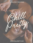Come Chill With Us-Welcome to the Chill Pretty Family