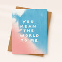 You Mean The World to Me Card