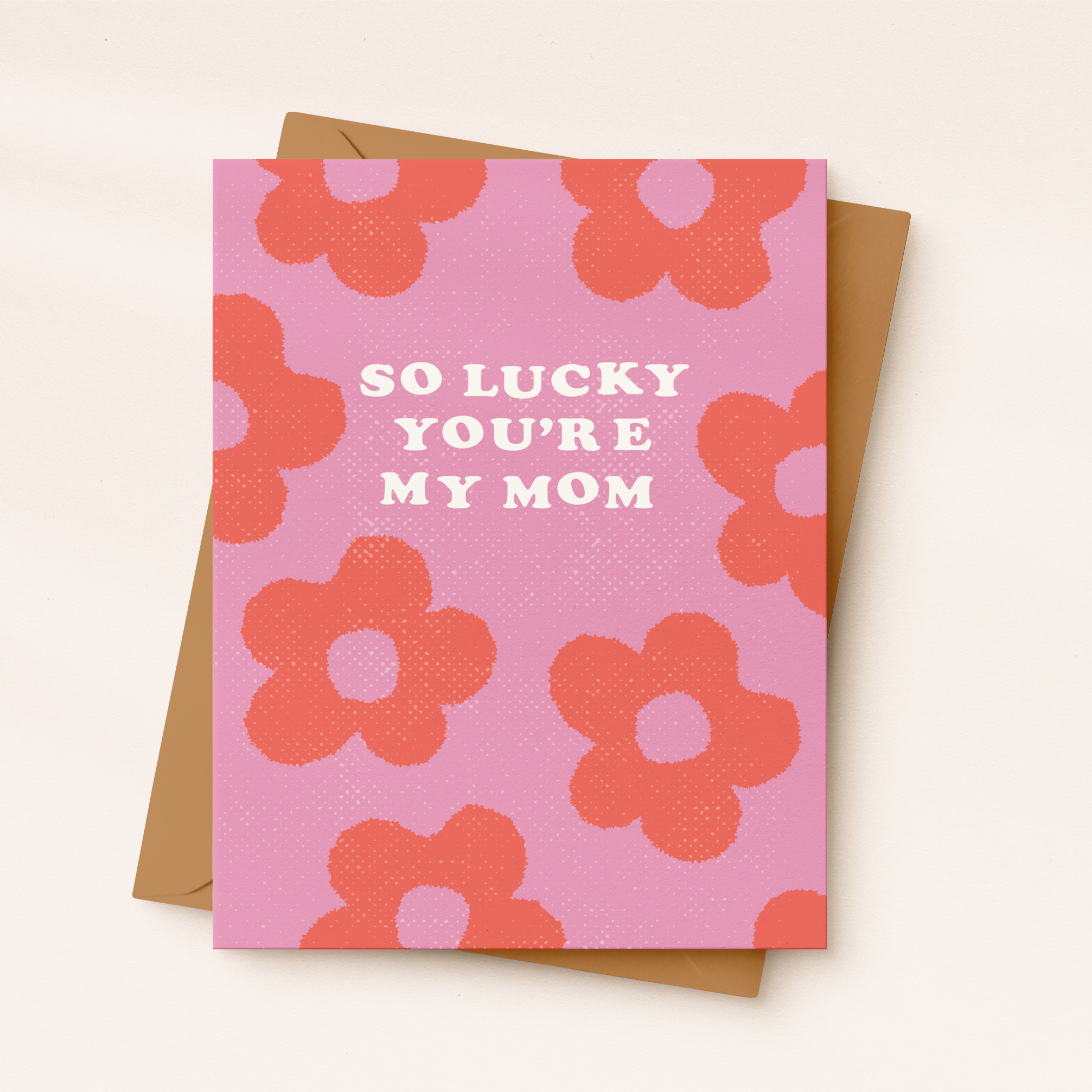 So Lucky You're My Mom Card