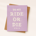 To My Ride Or Die Card