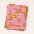 You Are An Amazing Mom Card