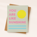 You Are Like Sunshine Card